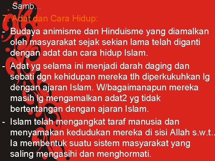 Samb… 7. Adat dan Cara Hidup: - Budaya animisme dan Hinduisme yang diamalkan oleh