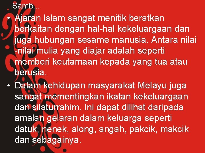 Samb… • Ajaran Islam sangat menitik beratkan berkaitan dengan hal-hal kekeluargaan dan juga hubungan