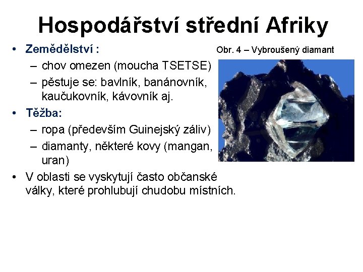 Hospodářství střední Afriky • Zemědělství : Obr. 4 – Vybroušený diamant – chov omezen