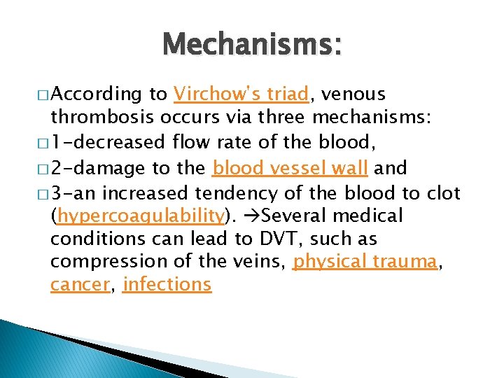 Mechanisms: � According to Virchow's triad, venous thrombosis occurs via three mechanisms: � 1