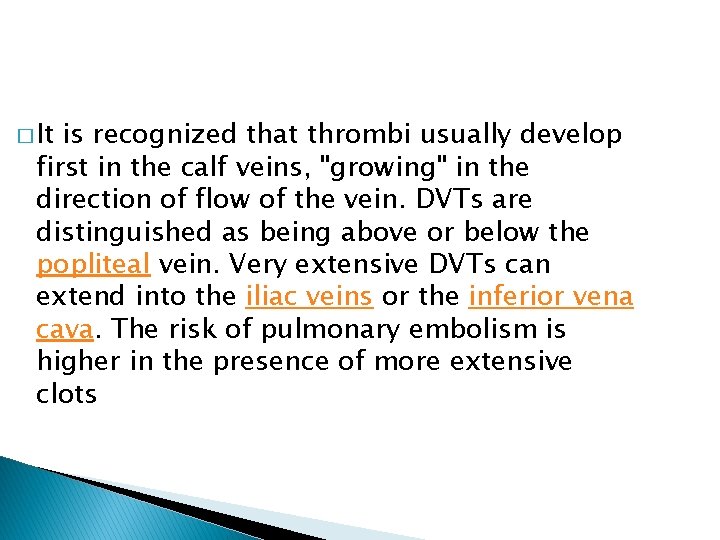� It is recognized that thrombi usually develop first in the calf veins, "growing"