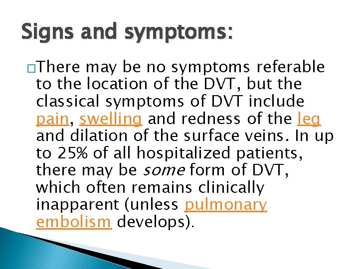 Signs and symptoms: �There may be no symptoms referable to the location of the