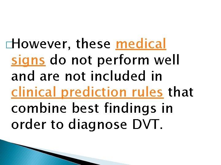 �However, these medical signs do not perform well and are not included in clinical