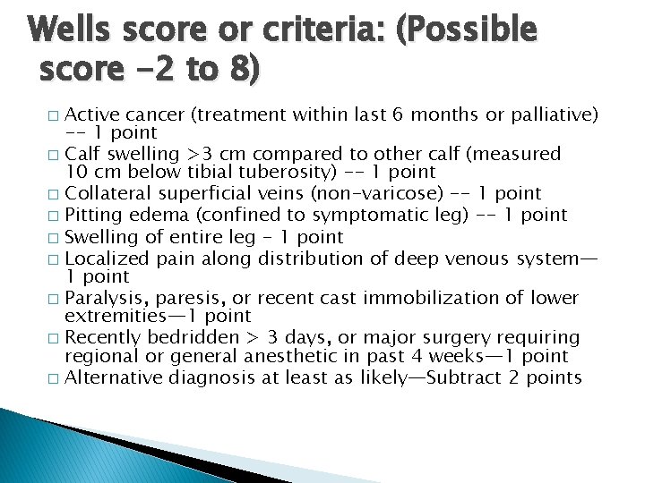 Wells score or criteria: (Possible score -2 to 8) Active cancer (treatment within last