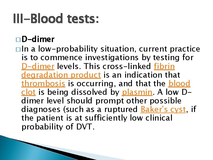 III-Blood tests: � D-dimer � In a low-probability situation, current practice is to commence