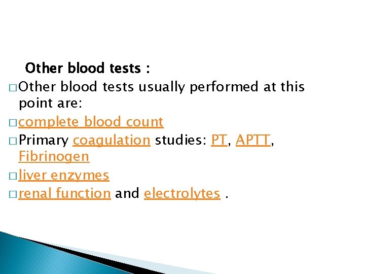 Other blood tests : � Other blood tests usually performed at this point are: