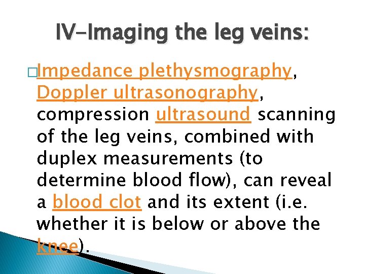 IV-Imaging the leg veins: �Impedance plethysmography, Doppler ultrasonography, compression ultrasound scanning of the leg