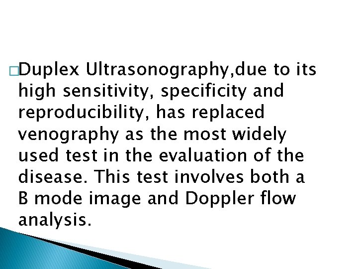 �Duplex Ultrasonography, due to its high sensitivity, specificity and reproducibility, has replaced venography as