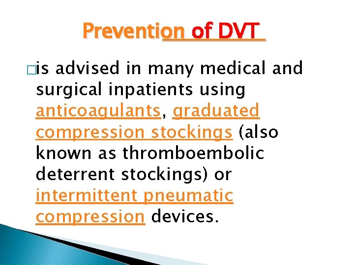 Prevention of DVT �is advised in many medical and surgical inpatients using anticoagulants, graduated
