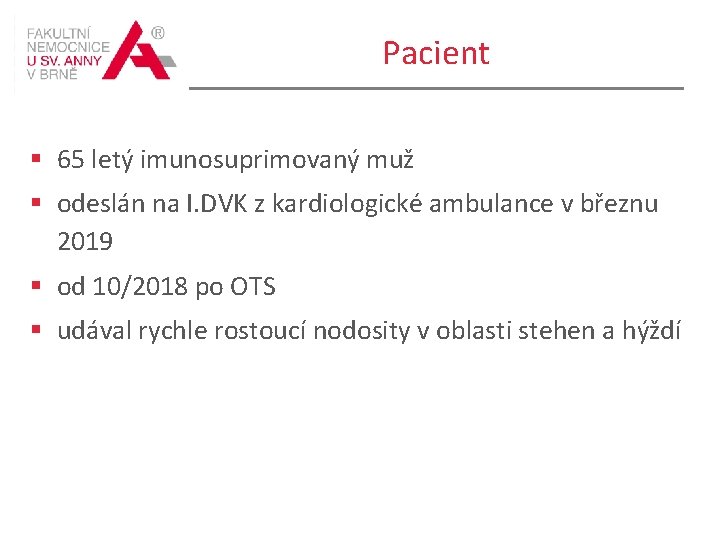 Pacient § 65 letý imunosuprimovaný muž § odeslán na I. DVK z kardiologické ambulance