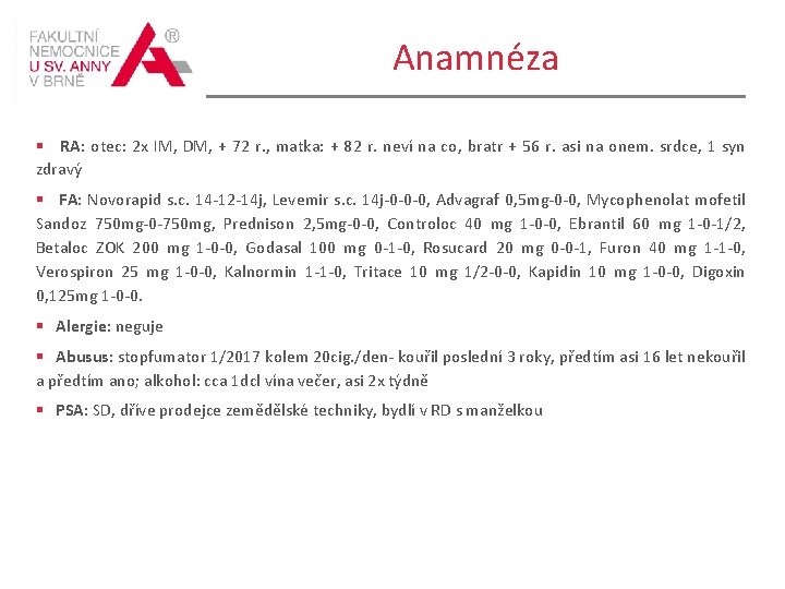 Anamnéza § RA: otec: 2 x IM, DM, + 72 r. , matka: +
