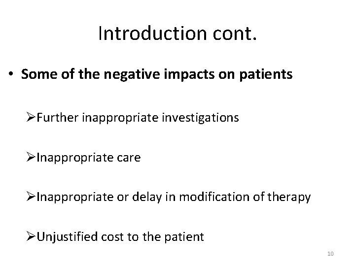 Introduction cont. • Some of the negative impacts on patients ØFurther inappropriate investigations ØInappropriate