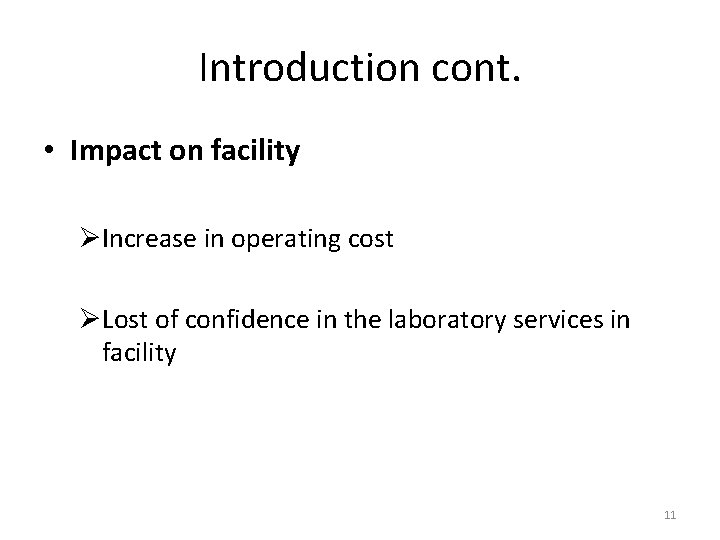 Introduction cont. • Impact on facility ØIncrease in operating cost ØLost of confidence in