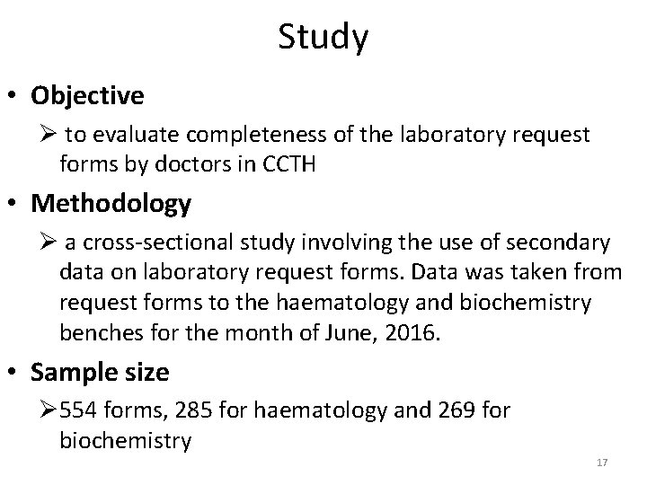 Study • Objective Ø to evaluate completeness of the laboratory request forms by doctors