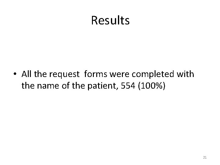 Results • All the request forms were completed with the name of the patient,