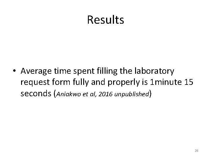 Results • Average time spent filling the laboratory request form fully and properly is