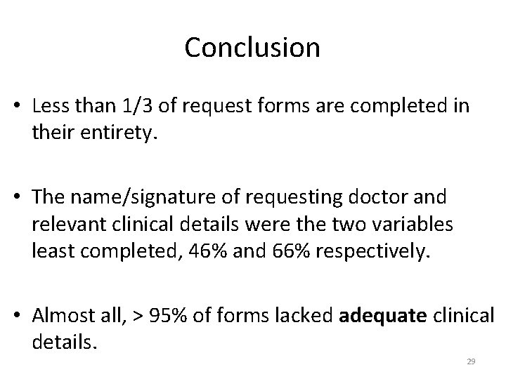 Conclusion • Less than 1/3 of request forms are completed in their entirety. •