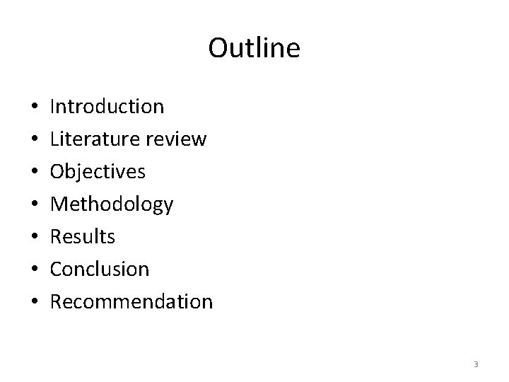 Outline • • Introduction Literature review Objectives Methodology Results Conclusion Recommendation 3 