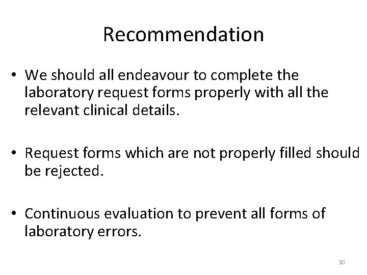 Recommendation • We should all endeavour to complete the laboratory request forms properly with