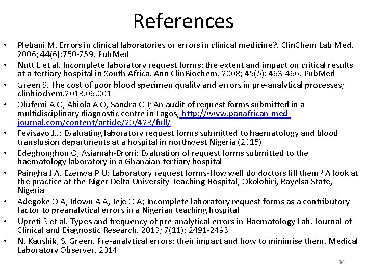 References • • • Plebani M. Errors in clinical laboratories or errors in clinical