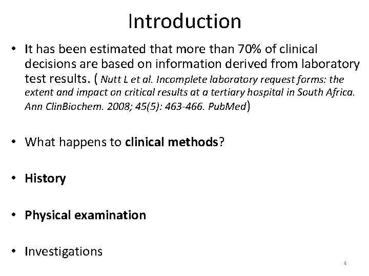 Introduction • It has been estimated that more than 70% of clinical decisions are