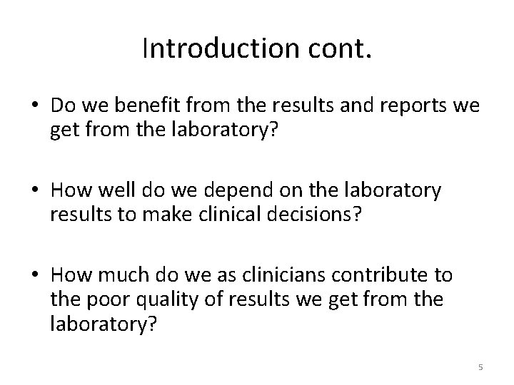 Introduction cont. • Do we benefit from the results and reports we get from