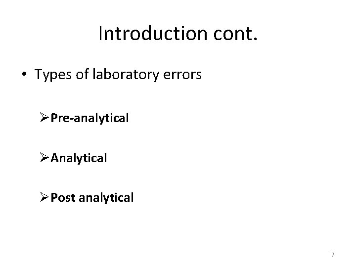 Introduction cont. • Types of laboratory errors ØPre-analytical ØAnalytical ØPost analytical 7 