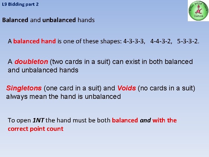 L 9 Bidding part 2 Balanced and unbalanced hands A balanced hand is one