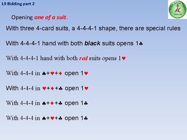 L 9 Bidding part 2 Opening one of a suit. With three 4 -card