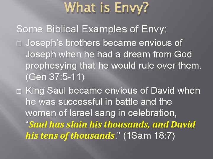 What is Envy? Some Biblical Examples of Envy: � � Joseph’s brothers became envious