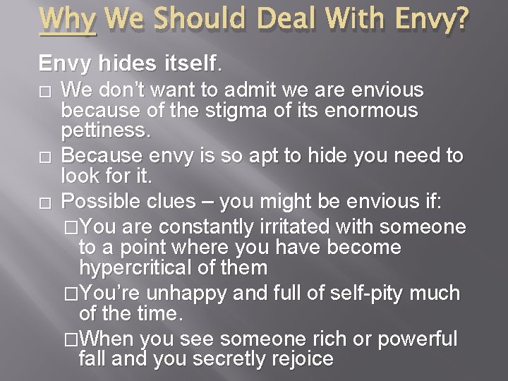Why We Should Deal With Envy? Envy hides itself. � � � We don’t