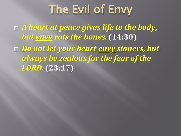 The Evil of Envy � � A heart at peace gives life to the
