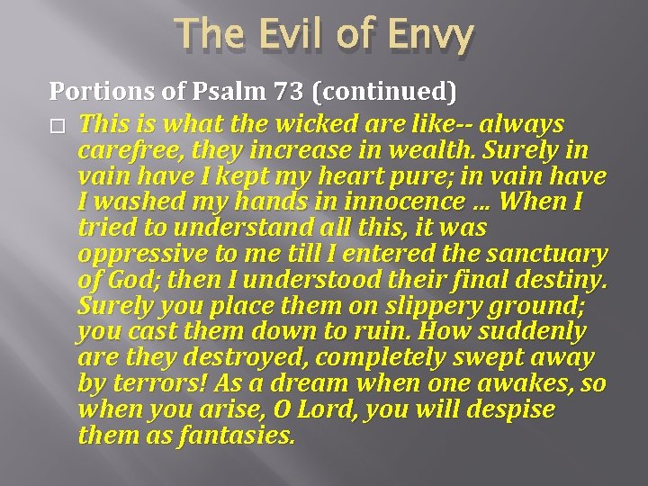 The Evil of Envy Portions of Psalm 73 (continued) � This is what the