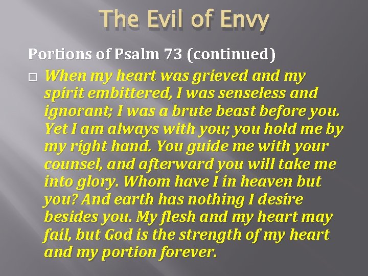 The Evil of Envy Portions of Psalm 73 (continued) � When my heart was