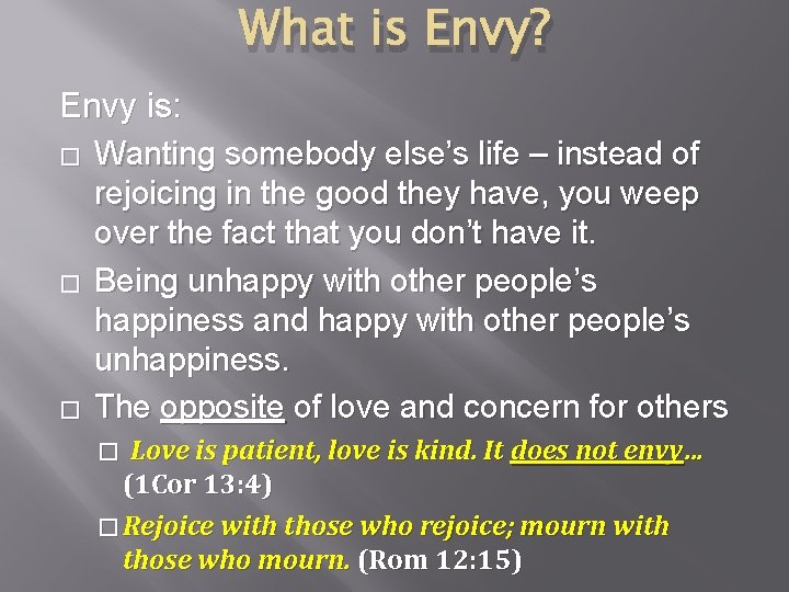 What is Envy? Envy is: � � � Wanting somebody else’s life – instead