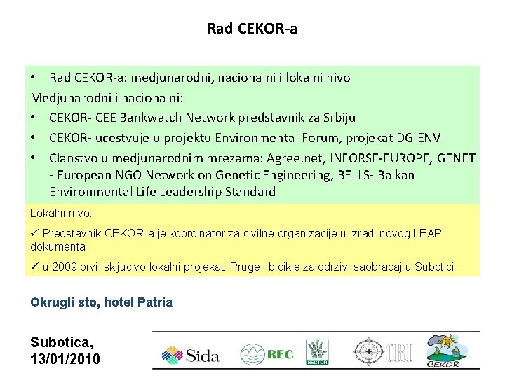 Rad CEKOR-a • Rad CEKOR-a: medjunarodni, nacionalni i lokalni nivo Medjunarodni i nacionalni: •