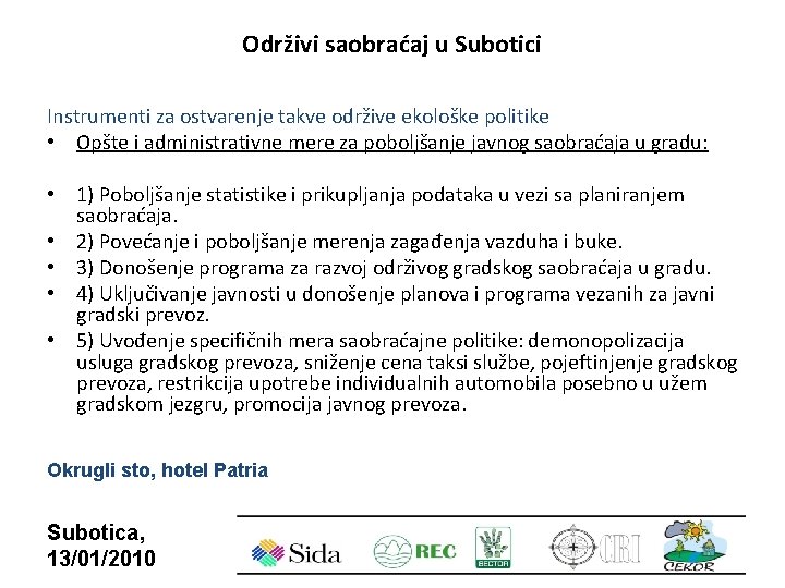 Održivi saobraćaj u Subotici Instrumenti za ostvarenje takve održive ekološke politike • Opšte i