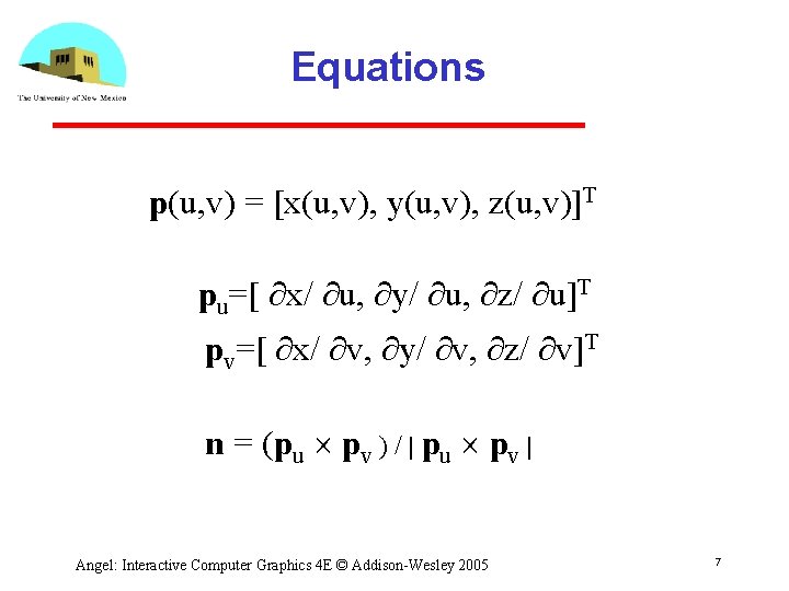 Equations p(u, v) = [x(u, v), y(u, v), z(u, v)]T pu=[ ∂x/ ∂u, ∂y/