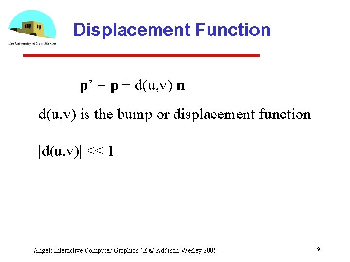 Displacement Function p’ = p + d(u, v) n d(u, v) is the bump
