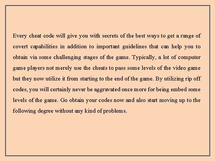 Every cheat code will give you with secrets of the best ways to get