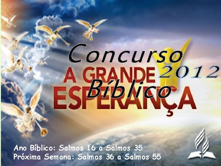 Concurso Bíblico Ano Bíblico: Salmos 16 a Salmos 35 Próxima Semana: Salmos 36 a