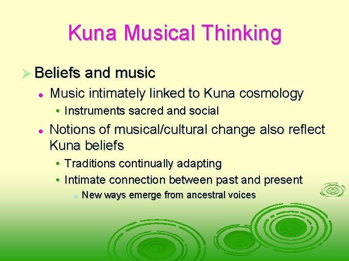 Kuna Musical Thinking Ø Beliefs and music l Music intimately linked to Kuna cosmology