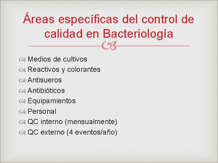 Áreas específicas del control de calidad en Bacteriología Medios de cultivos Reactivos y colorantes