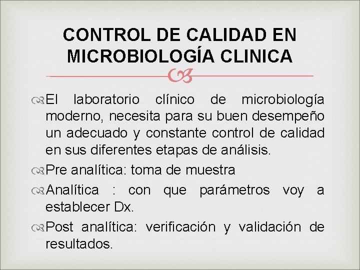 CONTROL DE CALIDAD EN MICROBIOLOGÍA CLINICA El laboratorio clínico de microbiología moderno, necesita para