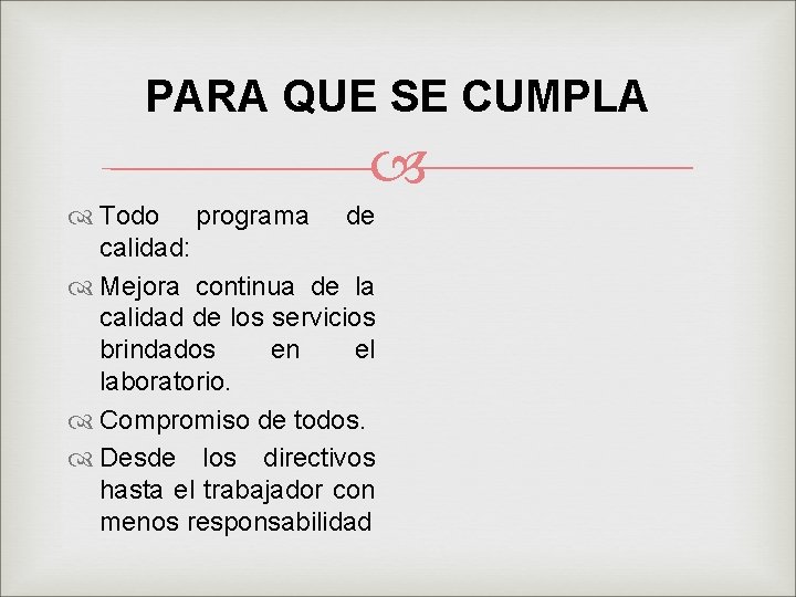 PARA QUE SE CUMPLA Todo programa de calidad: Mejora continua de la calidad de