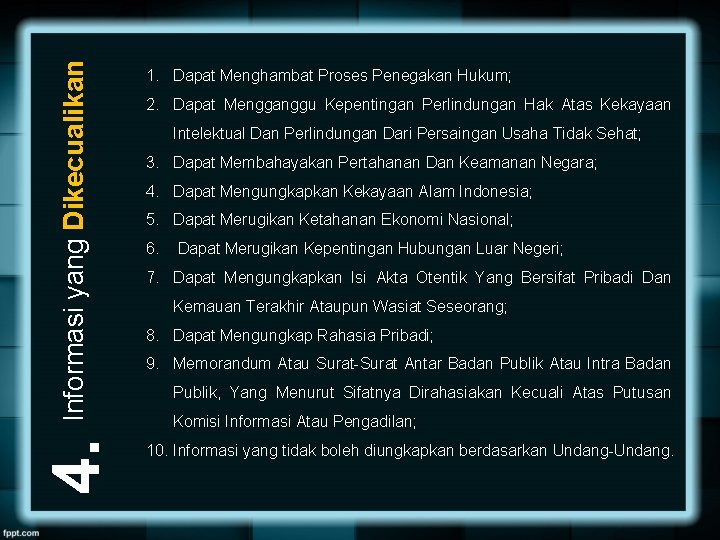 4. Informasi yang Dikecualikan 1. Dapat Menghambat Proses Penegakan Hukum; 2. Dapat Mengganggu Kepentingan