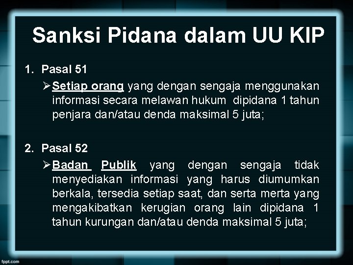 Sanksi Pidana dalam UU KIP 1. Pasal 51 ØSetiap orang yang dengan sengaja menggunakan