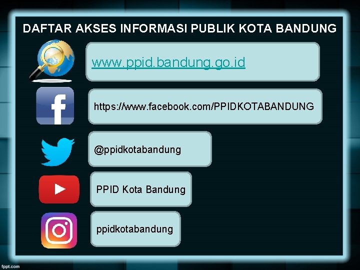 DAFTAR AKSES INFORMASI PUBLIK KOTA BANDUNG www. ppid. bandung. go. id https: //www. facebook.