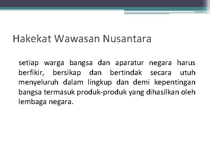 Hakekat Wawasan Nusantara setiap warga bangsa dan aparatur negara harus berfikir, bersikap dan bertindak