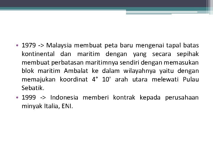  • 1979 -> Malaysia membuat peta baru mengenai tapal batas kontinental dan maritim